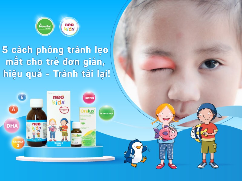 5 cách phòng tránh lẹo mắt cho trẻ đơn giản, hiệu quả - Tránh tái lại!
