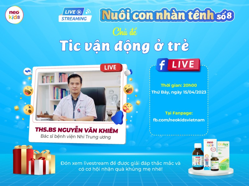 Chương trình livestream Nuôi con nhàn tênh số 8: Tic vận động ở trẻ