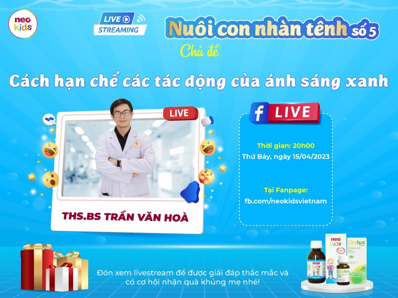 Đón xem chương trình Livestream “Nuôi con nhàn tênh” số 5: Cách hạn chế các tác động của ánh sáng xanh đến thị lực của bé