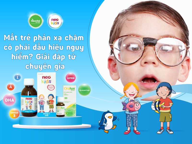 Mắt trẻ phản xạ chậm có phải dấu hiệu nguy hiểm? Giải đáp từ chuyên gia