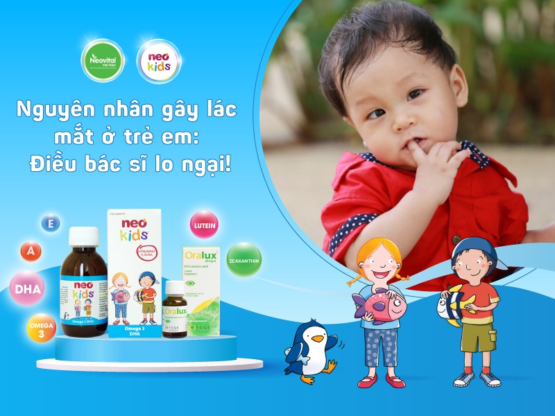 Nguyên nhân gây lác mắt ở trẻ em: Điều bác sĩ lo ngại!